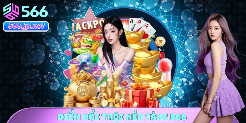 Điểm nổi trội nền tảng 566